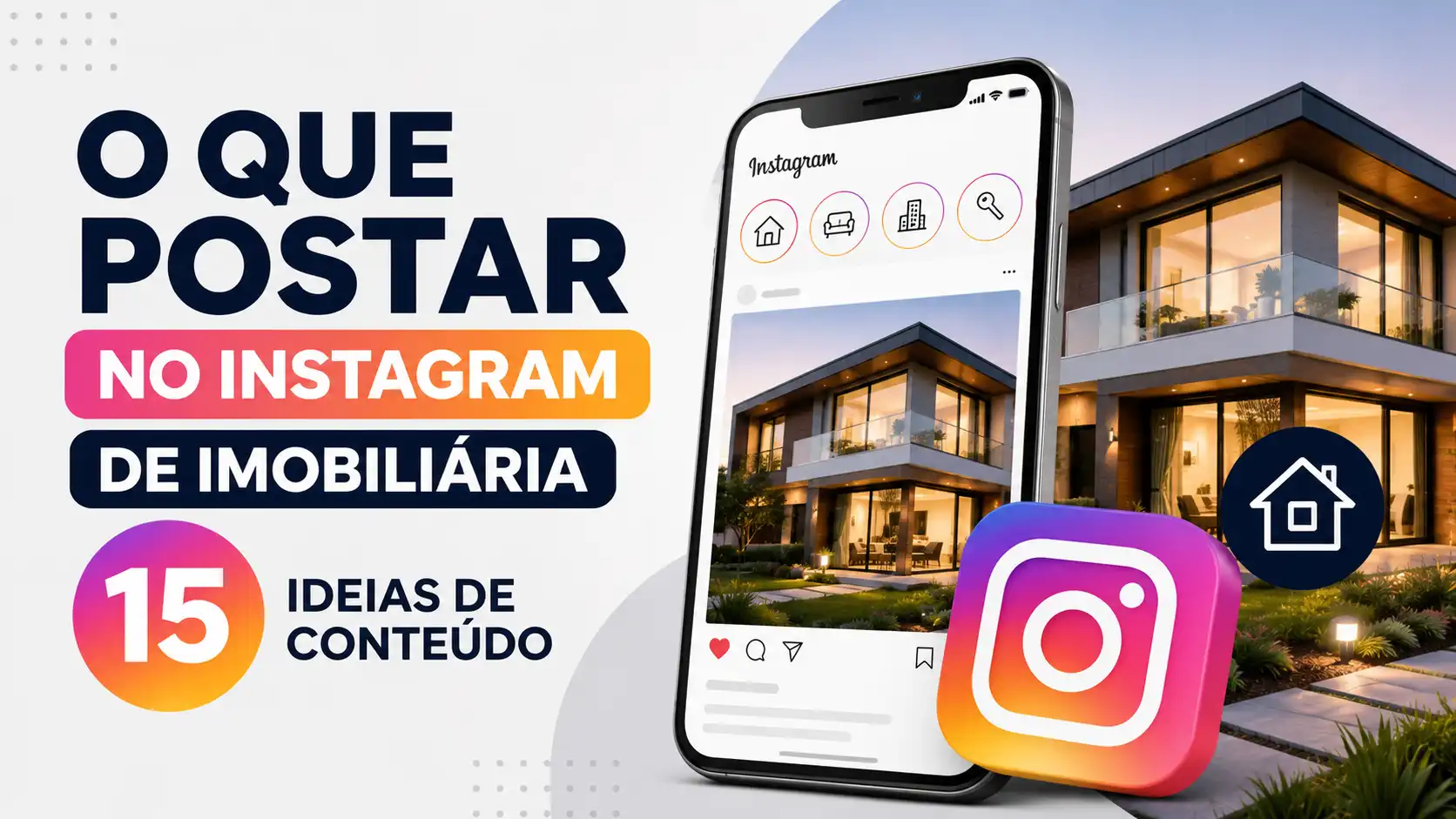 O Que Postar no Instagram de Imobiliária: 15 Ideias de Conteúdo
