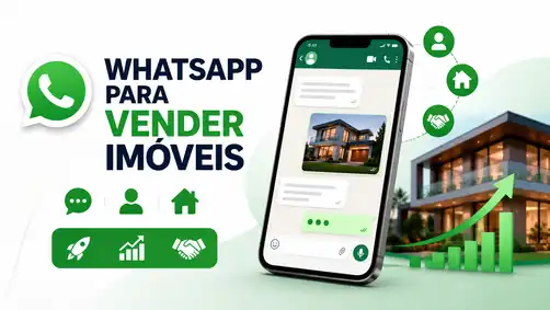 WhatsApp para Vender Imóveis: Como Usar para Atender Melhor